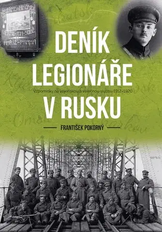 Biografie - ostatné Deník legionáře v Rusku - František Pokorný