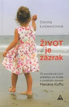 Kresťanstvo Život je zázrak - Dorota Losiewiczová