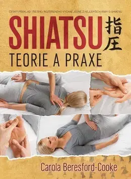 Alternatívna medicína - ostatné Shiatsu Teorie a praxe - Carola Beresford-Cooke