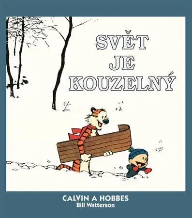 Rozprávky Calvin a Hobbes: Svět je kouzelný - Bill Watterson