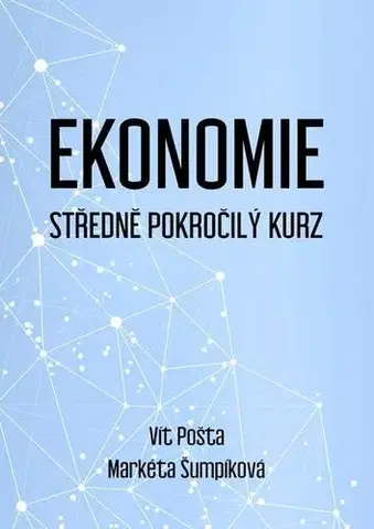Ekonómia, Ekonomika Ekonomie - Vít Pošta,Markéta Šumpíková