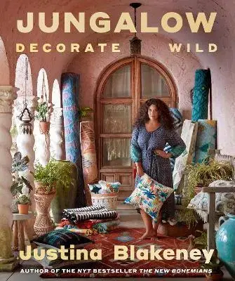 Domov, zariaďovanie Jungalow: Decorate Wild: The Life and Style Guide - Justina Blakeney