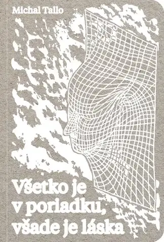 Slovenská beletria Všetko je v poriadku, všade je láska - Michal Tallo