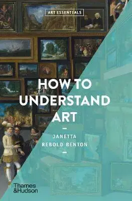 Dejiny, teória umenia How to Understand Art - Janetta Rebold Benton
