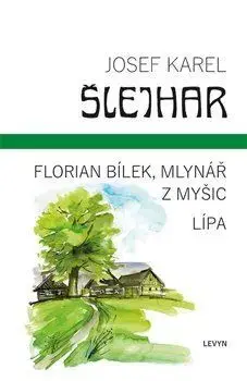 Česká beletria Florian Bílek, mlynář z Myšic / Lípa - Josef Karel Šlejhar
