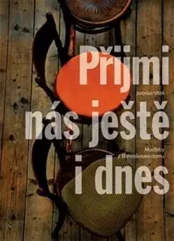 Kresťanstvo Přijmi nás ještě i dnes - Jaroslav Vítek