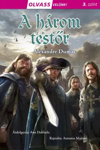 Dobrodružstvo, napätie, western A három testőr - Olvass velünk! (3) - Alexandre Dumas,Antonio Maínez