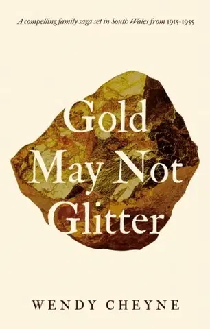Historické romány Gold May Not Glitter - Wendy Cheyne