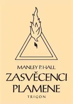 Ezoterika - ostatné Zasvěcenci Plamene - Manley Palmer Hall