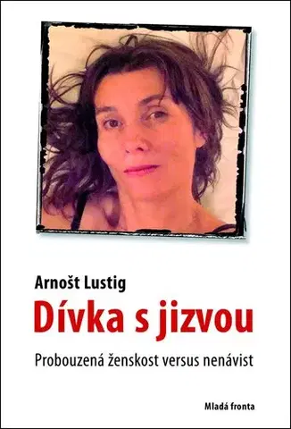 Biografie - ostatné Dívka s jizvou - Arnošt Lustig