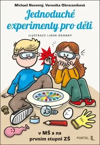 Pedagogika, vzdelávanie, vyučovanie Jednoduché experimenty pro děti - Michael Novotný,Veronika Obracaníková