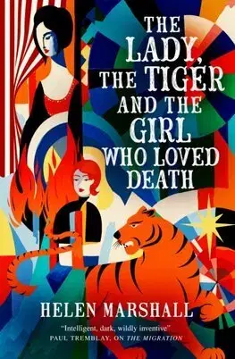 Sci-fi a fantasy The Lady, the Tiger and the Girl Who Loved Death - Helen Marshall