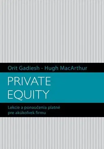 Podnikanie, obchod, predaj Private equity - Hugh MacArthur,Orit Gadiesh