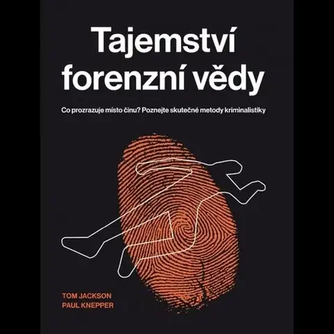 Veda, technika, elektrotechnika Tajemství forenzní vědy - Tom Jackson,Paul Knepper