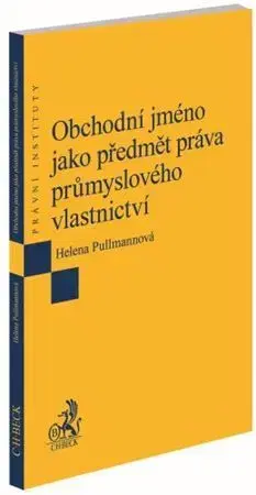Právo ČR Obchodní jméno jako předmět práva průmyslového vlastnictví - Helena Pullmannová