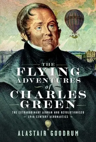 Auto, moto The Flying Adventures of Charles Green - Alastair Goodrum
