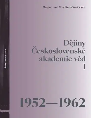 Slovenské a české dejiny Dějiny Československé akademie věd I (1952 - 1962) - Martin Franc
