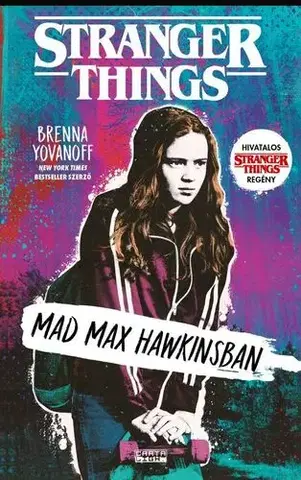 Sci-fi a fantasy Mad Max Hawkinsban - Stranger Things - Brenna Yovanoff