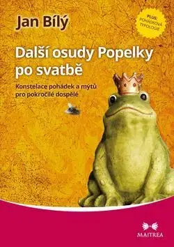 Ezoterika - ostatné Další osudy Popelky po svatbě - Ján Bílý