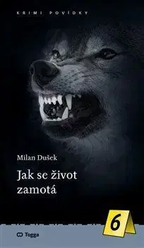 Detektívky, trilery, horory Jak se život zamotá - Krimi povídky 6 - Milan Dušek