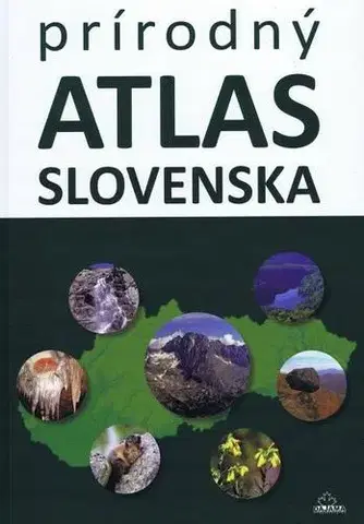 Slovensko a Česká republika Prírodný atlas Slovenska (2. vyd.) - Kliment Ondrejka,Daniel Kollár