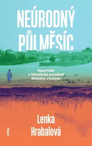 Fejtóny, rozhovory, reportáže Neúrodný půlměsíc - Lenka Hrabalová