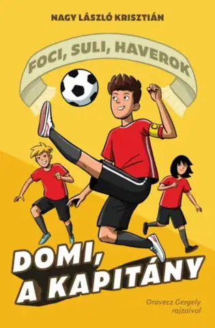 Pre chlapcov Foci, suli, haverok 2: Domi, a kapitány - László Krisztián Nagy