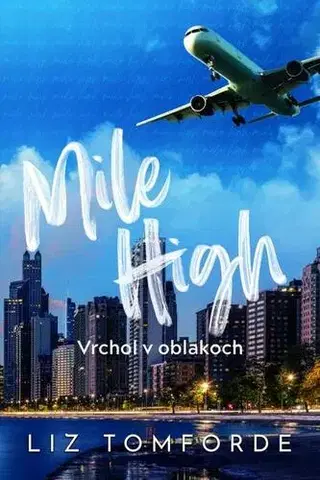 Romantická beletria Mile High – Vrchol v oblakoch - Liz Tomforde