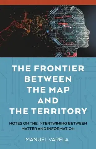 Filozofia The Frontier Between the Map and the Territory - Manuel Varela