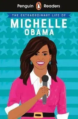 Zjednodušené čítanie Penguin Reader Level 3: The Extraordinary Life of Michelle Obama