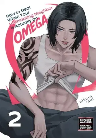 Beletria - ostatné How to Deal When Your Intimidating Neighbor is Actually an Omega 2 - Nikuya Inui