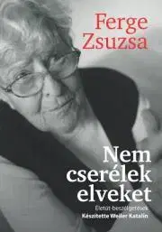 Fejtóny, rozhovory, reportáže Nem cserélek elveket - Ferge Zsuzsa