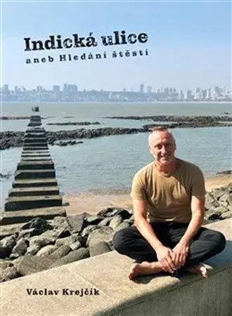 Cestopisy Indická ulice aneb Hledání štěstí - Václav Krejčík