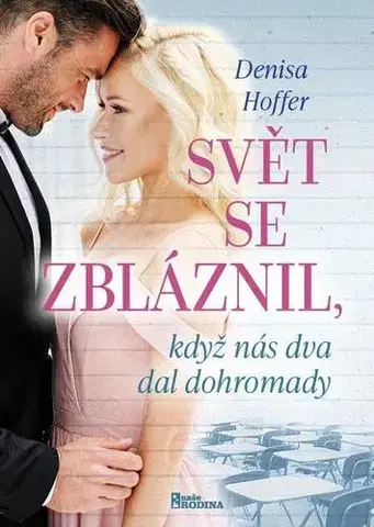 Romantická beletria Svět se zbláznil, když nás dva dal dohromady - Denisa Hoffer