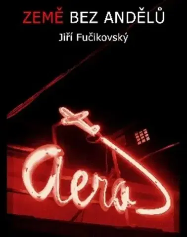 Česká beletria Země bez andělů - Jiří Fučikovský