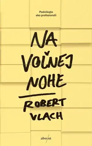 Podnikanie, obchod, predaj Na voľnej nohe - Robert Vlach