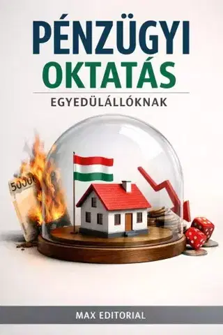 Financie, finančný trh, investovanie Pénzügyi oktatás egyedülállóknak - Max Editorial