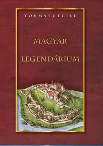 História - ostatné Magyar legendárium - Cécile Tormay