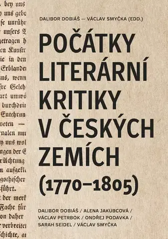 Odborná a náučná literatúra - ostatné Počátky literární kritiky v českých zemích - Dalibor Dobiáš,Alena Jakubcová,Václav Petrbok