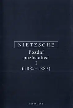 Filozofia Pozdní pozůstalost I - Friedrich Nietzsche