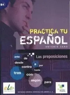 Učebnice a príručky Practica tu espanol - Las preposicionec - Antonio Cano