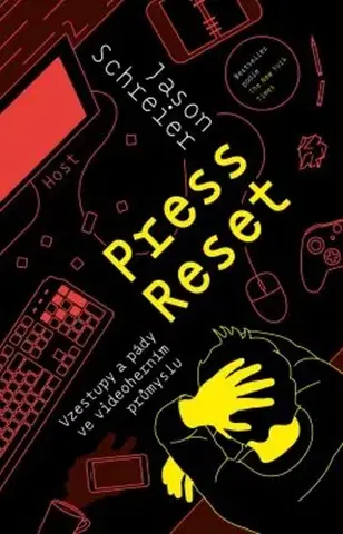 Fejtóny, rozhovory, reportáže Press reset - Jason Schreier,Filip Drlík