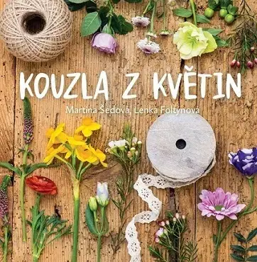 Ručné práce - ostatné Kouzla z květin - Martina
