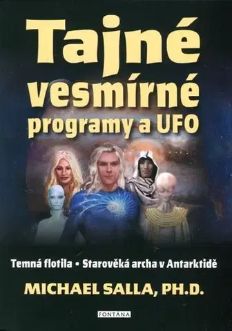 Mystika, proroctvá, záhady, zaujímavosti Tajné vesmírné programy a UFO - Michael E. Salla