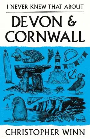 Cestopisy I Never Knew That About Devon and Cornwall - Christopher Winn