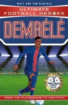 Pre deti a mládež - ostatné Ultimate Football Heroes: Dembele - Collect Them All! - Tom Oldfield,Matt Oldfield