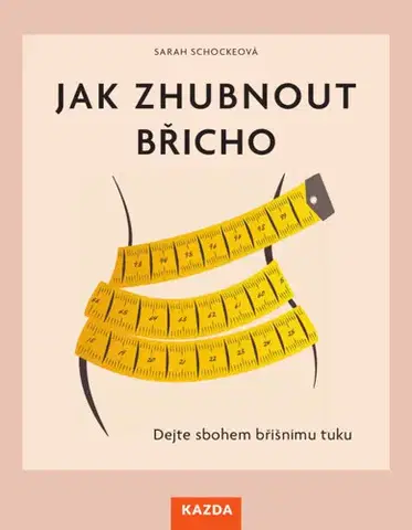 Alternatívna medicína - ostatné Jak zhubnout břicho - Sarah Schockeova