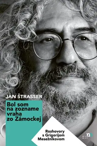 Biografie - ostatné Bol som na zozname vraha zo Zámockej - Ján Štrasser