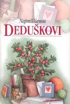 Citáty, výroky, aforizmy, príslovia, porekadlá Najmilšiemu deduškovi - neuvedený,Pam Brownová