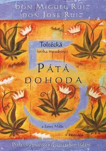 Odborná a náučná literatúra - ostatné Pátá dohoda. Toltécká kniha moudrosti - Janet Mills,Ruiz Don Miguel Angel,Ruiz Don Jose Luis